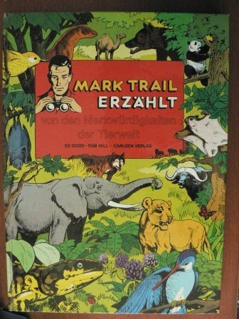 Mark Trail erzählt von den Merkwürdigkeiten der Tierwelt. ( Carlsen- Comics)