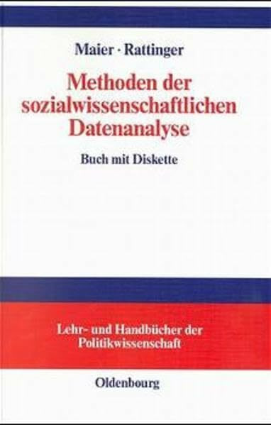 Methoden der sozialwissenschaftlichen Datenanalyse: Arbeitsbuch mit Beispielen aus der Politischen Soziologie (Lehr- und Handbücher der Politikwissenschaft)