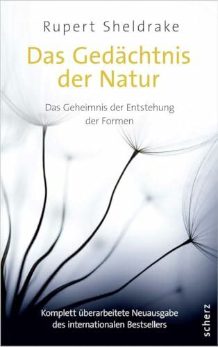 Das Gedächtnis der Natur: Das Geheimnis der Entstehung der Formen