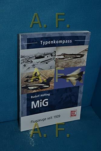MiG: Flugzeuge seit 1939 (Typenkompass)