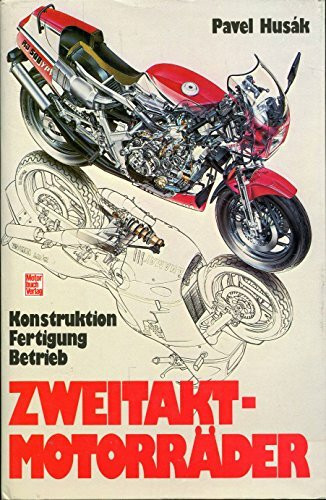 Zweitakt-Motorräder: Konstruktion, Fertigung, Betrieb