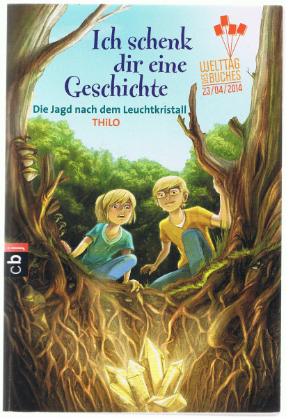 Ich schenk dir eine Geschichte 2014 - Die Jagd nach dem Leuchtkristall: Die Jagd nach dem Leuchtkristall. Zum Welttag des Buches hrsg. v. d. Stiftung ... Zus.arb. m. der Deutschen Post AG und dem ZDF