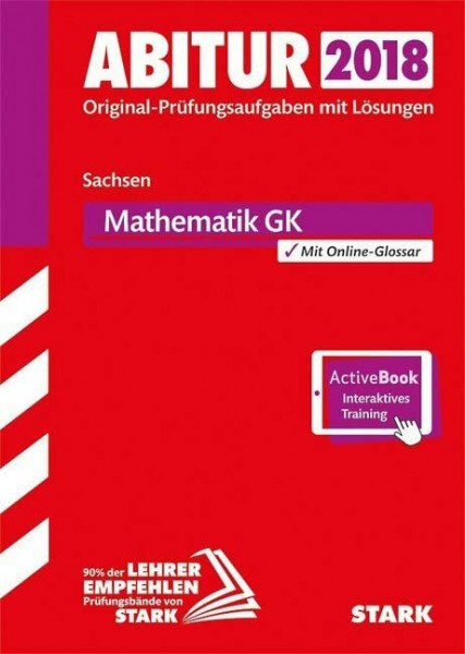 STARK Abiturprüfung Sachsen - Mathematik GK: Original-Prüfungsaufgaben mit Lösungen 2011-2017. Mit Online-Glossar. Mit Online-Zugang