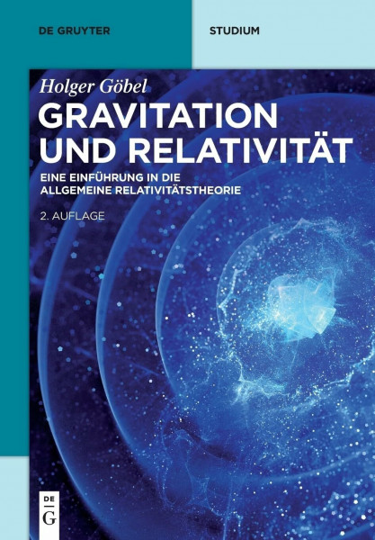 Gravitation Und Relativität: Eine Einführung in Die Allgemeine Relativitätstheorie (De Gruyter Studium)
