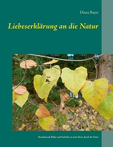 Liebeserklärung an die Natur: Bezaubernde Bilder und Gedichte zu einer Reise durch die Natur
