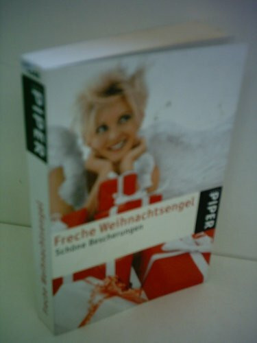 Freche Weihnachtsengel: Schöne Bescherungen (Piper Taschenbuch, Band 4548)