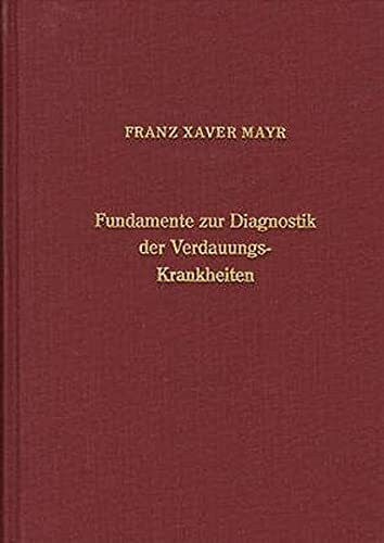 Fundamente zur Diagnostik der Verdauungskrankheiten: Oder wie kann man ohne Anamnese und ohne chemische und instrumentelle Hilfsmittel, nur mit den ... für Studierende und praktische Ärzte