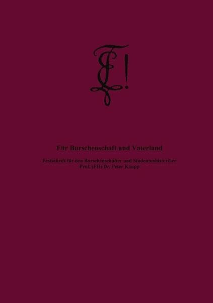 Für Burschenschaft und Vaterland: Festschrift für den Burschenschafter und Studentenhistoriker Prof. (FH) Dr. Peter Kaupp