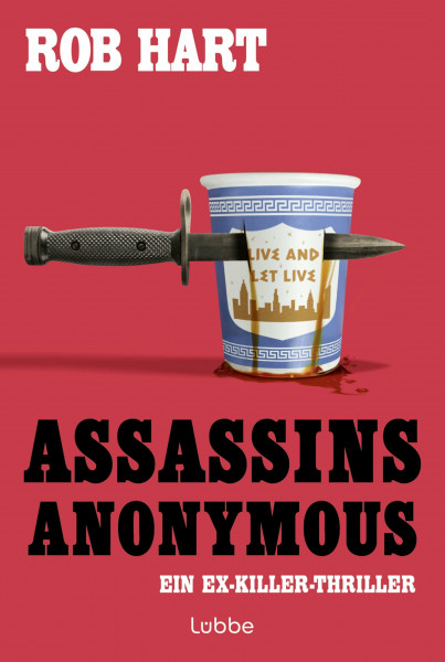 Assassins Anonymous: Selbsthilfe für Auftragsmörder - Ein Killer will nicht mehr töten. Ein Ex-Killer-Thriller (Ein Assassins-Anonymous-Thriller, Band 1)
