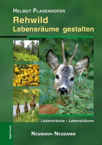 Rehwild - Lebensräume, Lebensträume: Lebensräume gestalten und erhalten