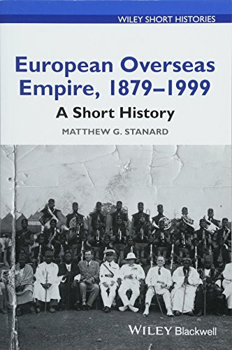 European Overseas Empire, 1879 - 1999: A Short History (Wiley Short Histories)