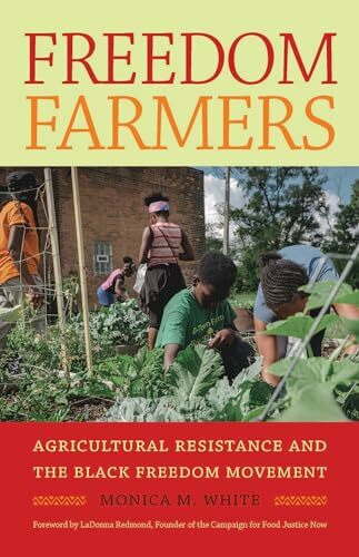 Freedom Farmers: Agricultural Resistance and the Black Freedom Movement (Justice, Power, and Politics) Freedom Farmers: Agricultural Resistance and the Black Freedom Movement (Justice, Power, and Politics)