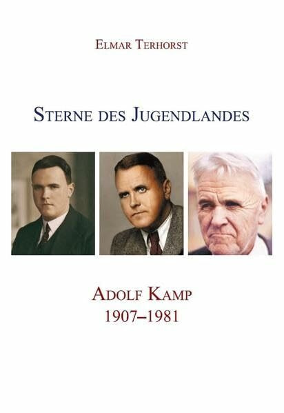 Sterne des Jugendlandes: Adolf Kamp. 1907-1981 (Niederrheinische Regionalkunde: Forschungen - Bibliografien - Nachdrucke)