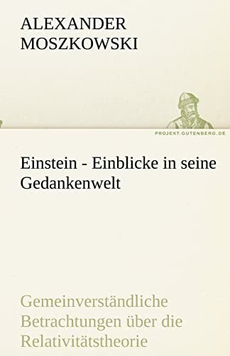 Einstein - Einblicke in seine Gedankenwelt: und ein neues Weltsystem, entwickelt aus Gesprächen mit Einstein.