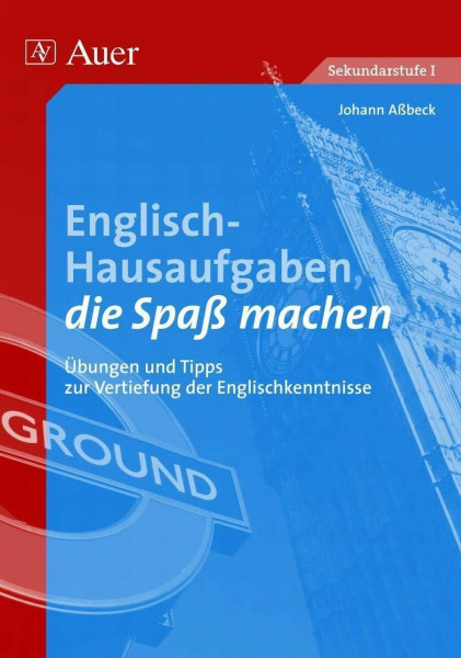 Englisch-Hausaufgaben, die Spaß machen: Übungen und Tipps zur Vertiefung der Englischkenntnisse (5. bis 10. Klasse)