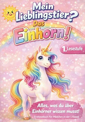 Mein Lieblingstier ? Das Einhorn !: Einhorn Geschenke für Mädchen – Erstlesebuch für Mädchen in der 1. Klasse mit allem, was du über Einhörner wissen musst (Lesepanda)