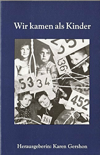 Wir kamen als Kinder. Ein kollektive Autobiographie