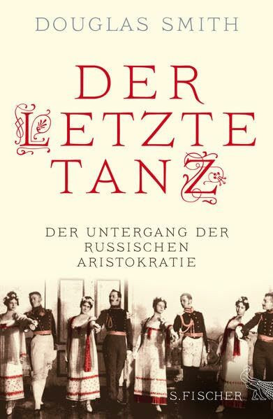 Der letzte Tanz: Der Untergang der russischen Aristokratie