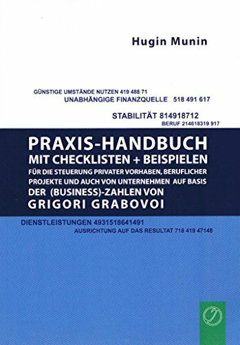 Praxishandbuch mit Checklisten + Beispielen für die Steuerung privater Vorhaben, beruflicher Projekte und auch von Unternehmen auf Basis der (Business-) Zahlen von Grigori Grabovoi