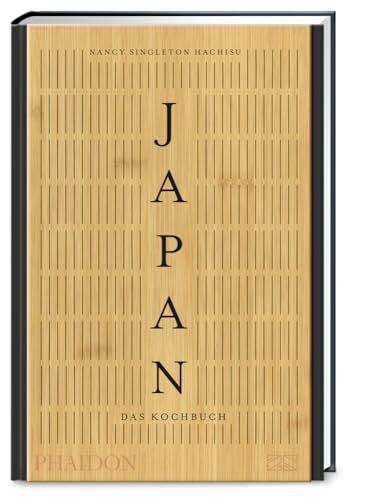 Japan – Das Kochbuch: Mit über 400 authentischen Rezepten die kulinarische Vielfalt Japans entdecken