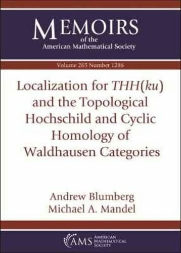 Localization for Thhku and the Topological Hochschild and Cyclic Homology of Waldhausen Categories (Memoirs of the American Mathematical Society, Band 265)