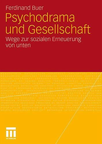 Psychodrama und Gesellschaft: Wege zur sozialen Erneuerung von unten