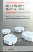 Das effektive Unternehmen: Mit branchenspezifischer Informationstechnologie und Wissensmanagement zum Unternehmenserfolg