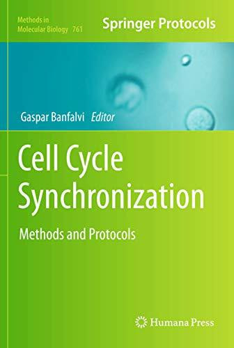 Cell Cycle Synchronization: Methods and Protocols (Methods in Molecular Biology, 761, Band 761)