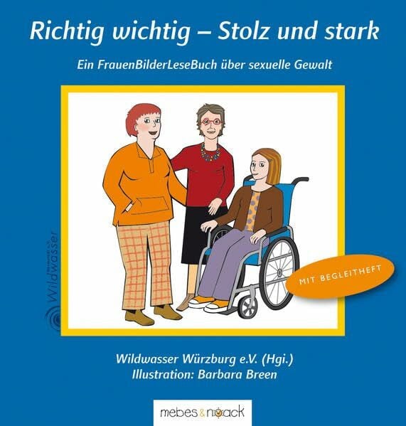 Richtig wichtig - Stolz und stark: Ein FrauenBilderLeseBuch über sexuelle Gewalt: Ein FrauenBilderLeseBuch über sexuelle Gewalt. Hrsg. v. Wildwasser Würzburg