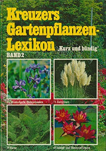 Kreuzers Gartenpflanzen Lexikon, Band 2:Stauden, Gräser, Farne, Wasserpflanzen