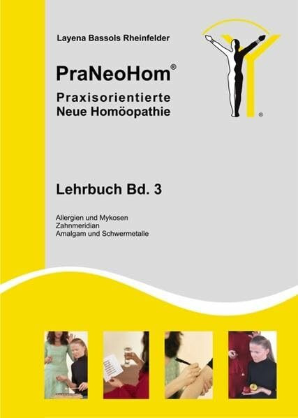 PraNeoHom® Lehrbuch Band 3 - Praxisorientierte Neue Homöopathie: Allergien und Mykosen, Zahnmeridian, Amalgam- und Schwermetalle