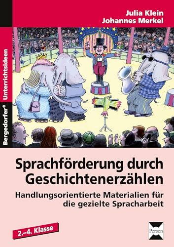 Sprachförderung durch Geschichtenerzählen: Handlungsorientierte Materialien für die gezielte Spracharbeit (2. bis 4. Klasse)