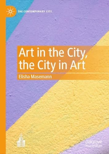 Art in the City, the City in Art (The Contemporary City)