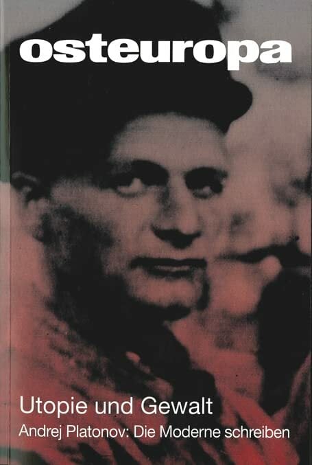 Utopie und Gewalt: Andrej Platonov: Die Moderne schreiben (Osteuropa (ZS)) Utopie und Gewalt: Andrej Platonov: Die Moderne schreiben (Osteuropa (ZS))