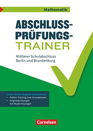 Abschlussprüfungstrainer Mathematik - Berlin und Brandenburg - 10. Schuljahr: Mittlerer Schulabschluss - Arbeitsheft mit Lösungen - Mit Musterprüfungen und Lösungen