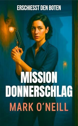 Mission Donnerschlag: Ein fesselnder Spionagethriller um Tod, Rache und Verschwörung (Abteilung 89, Band 6)