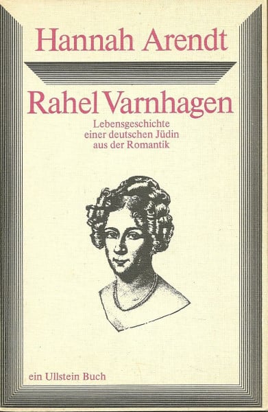 Rahel Varnhagen. Lebensgeschichte einer deutschen Jüdin aus der Romantik.