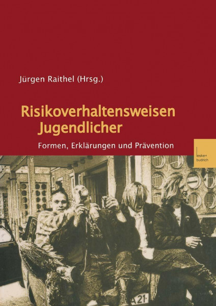 Risikoverhaltensweisen Jugendlicher: Formen, Erklärungen und Prävention