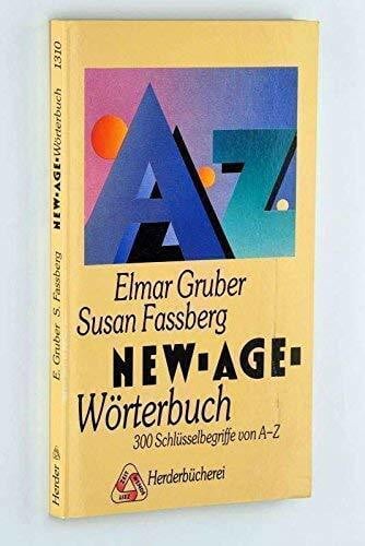 New-Age-Wörterbuch. 300 Schlüsselbegriffe von A - Z. Mit aktuellen Literaturhinweisen
