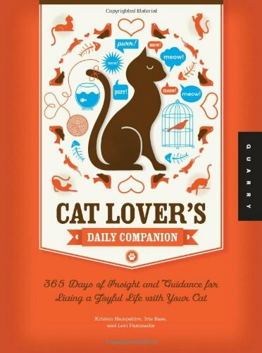 Cat Lover's Daily Companion: 365 Days of Insight and Guidance for Living a Joyful Life with Your Cat