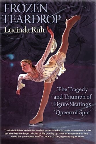 Frozen Teardrop: The Tragedy and Triumph of Figure Skating's "Queen of Spin"