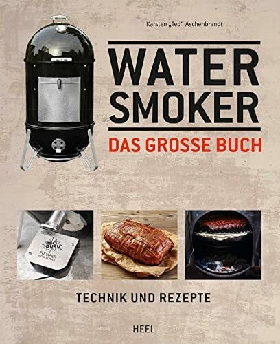 Das große Watersmoker Buch: Technik und Rezepte