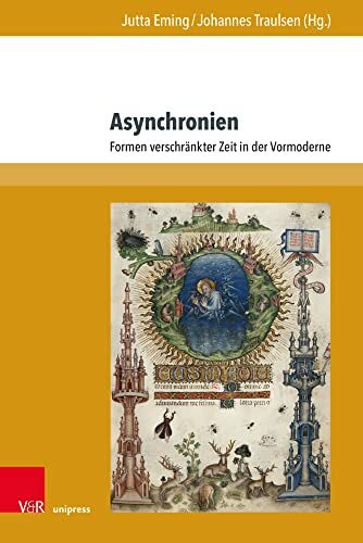 Asynchronien: Formen verschränkter Zeit in der Vormoderne (Berliner Mittelalter- und Frühneuzeitforschung)