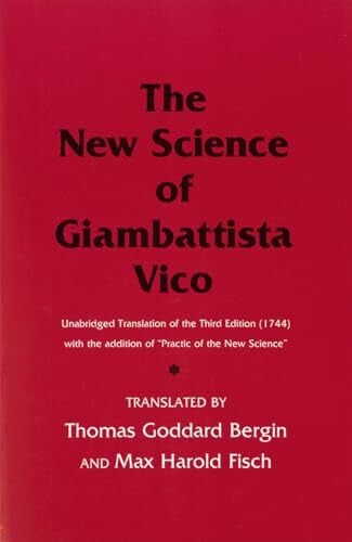 The New Science of Giambattista Vico: Unabridged Translation of the Third Edition (1744) with the addition of "Practic of the New Science" (Cornell Paperbacks)