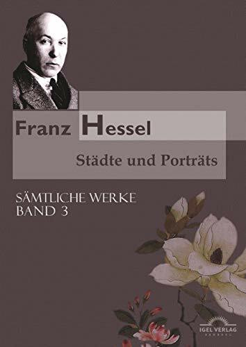 Sämtliche Werke in fünf Bänden / Städte und Porträts: Sämtliche Werke in 5 Bänden, Bd. 3