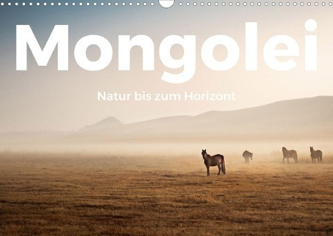 Mongolei - Natur bis zum Horizont (Wandkalender 2022 DIN A3 quer)