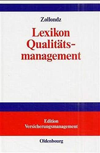 Lexikon Qualitätsmanagement: Handbuch des Modernen Managements auf der Basis des Qualitätsmanagements – Edition Versicherungsmanagement