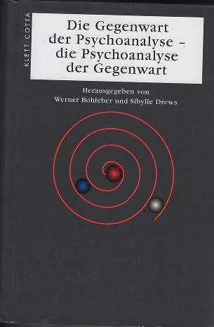 Die Gegenwart der Psychoanalyse - die Pschoanalyse der Gegenwart