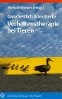 Sonntag, J Ganzheitlich Orientierte Verhaltenstherapie Bei Tieren, Praktische Therapiekonzepte Zur Linder...