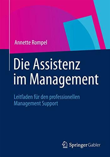 Die Assistenz im Management: Leitfaden für den professionellen Management Support (German Edition)